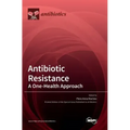 Antibiotic Resistance: A One-Health Approach