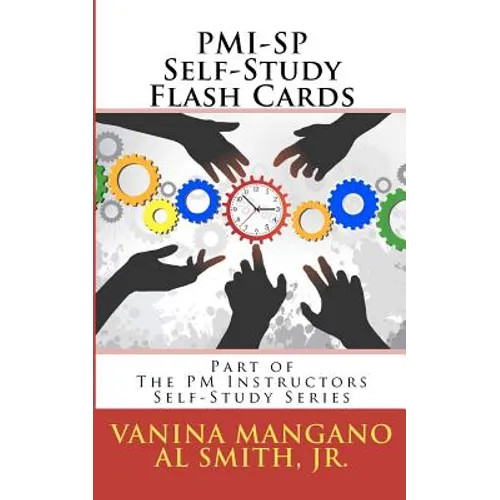 PMI-SP Self-Study Flash Cards: Part of The PM Instructors Self-Study Series