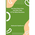 The Great Stone Face, and Other Tales of the White Mountains