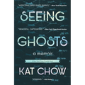Seeing Ghosts: A Memoir
