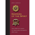 Keepers of the Spirit: The Corps of Cadets at Texas A&m University, 1876-2001