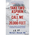 Take Two Aspirin and Call Me at 20,000 Feet: An Eagle Scout at the Crossroads of Medicine, Exploration, and Science