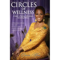 Circles of Wellness: A Guide to Planting, Cultivating and Harvesting Wellness