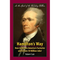 Hamilton's Way: How to Return America's Factories and Create 50 Million Jobs!