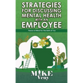 Strategies for Discussing Mental Health with Employees: Peace of Mind for The Both of You