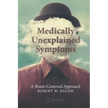 Medically Unexplained Symptoms: A Brain-Centered Approach