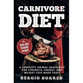 Carnivore Diet: A Complete Animal Based Diet For Strength, Energy, And Weight Loss Made Easy