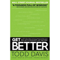 Get Better: 15 Proven Practices to Build Effective Relationships at Work