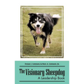 The Visionary Sheepdog: A Leadership Book