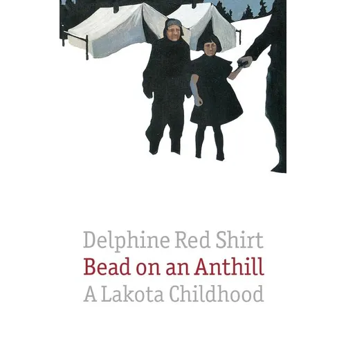 Bead on an Anthill: A Lakota Childhood