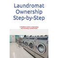 Laundromat Ownership Step-by-Step: A Realistic Guide to Operating and Growing Laundromats