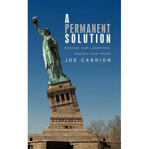 A Permanent Solution: Rescue Our Liberties; Regain Our Pride