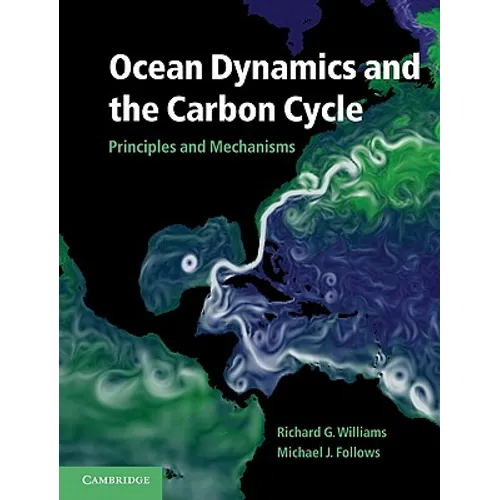Ocean Dynamics and the Carbon Cycle: Principles and Mechanisms