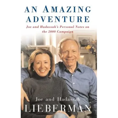 An Amazing Adventure: Joe and Hadassah's Personal Notes on the 2000 Campaign