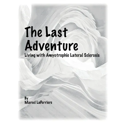 The Last Adventure: Living with Amyotrophic Lateral Sclerosis (ALS)