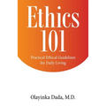 Ethics 101: Practical Ethical Guidelines for Daily Living