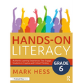 Hands-On Literacy, Grade 6: Authentic Learning Experiences That Engage Students in Creative and Critical Thinking