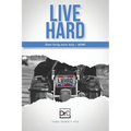 Live Hard: Thoughts on living fearlessly, creating success, and embracing the future.