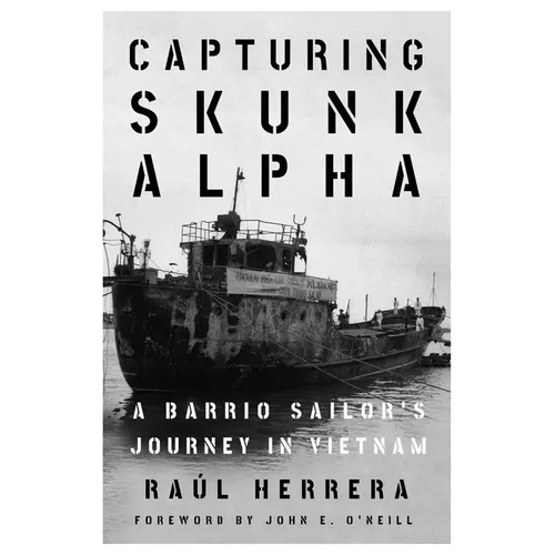 Capturing Skunk Alpha: A Barrio Sailor's Journey in Vietnam