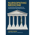 Nursopathic Medicine: A Theoretical Framework for Autonomous Nursing Practice
