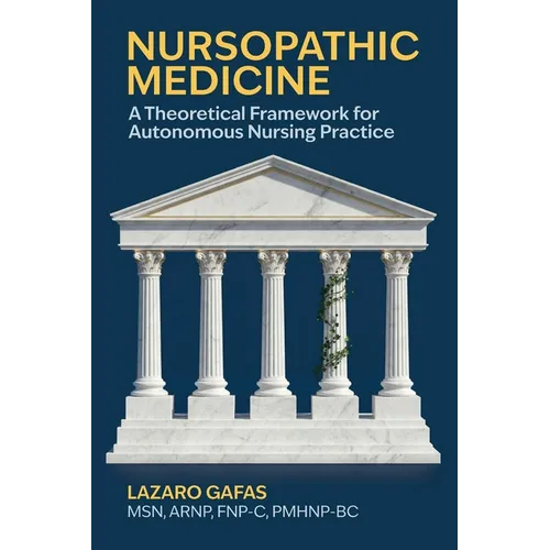 Nursopathic Medicine: A Theoretical Framework for Autonomous Nursing Practice
