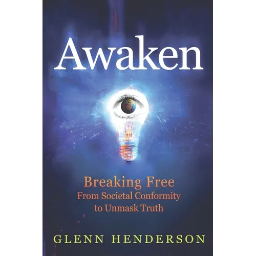 Awaken: Breaking Free from Societal Conformity to Unmask Truth