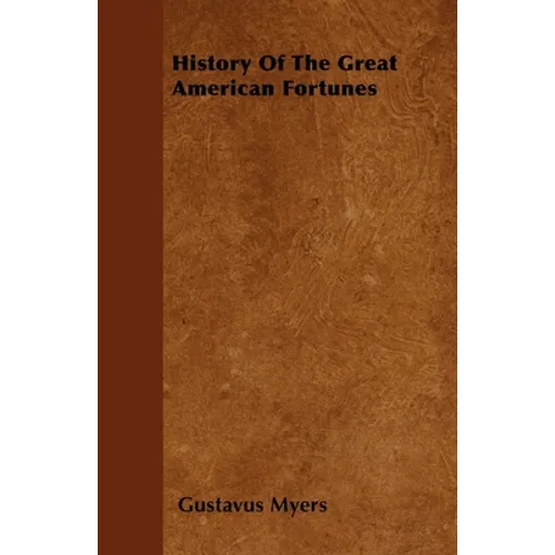 History Of The Great American Fortunes