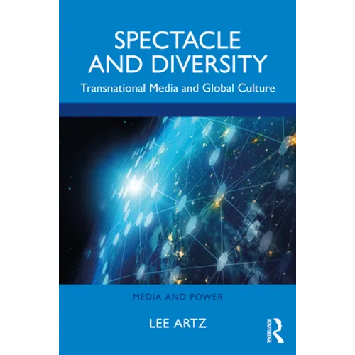 Spectacle and Diversity: Transnational Media and Global Culture