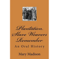 Plantation Slave Weavers Remember: An Oral History