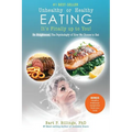 Unhealthy or Healthy EATING It's Finally Up To You!: Be Enlightened: The Psychology of How We Choose to Eat