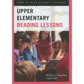 Upper Elementary Reading Lessons: Case Studies of Real Teaching