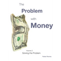 The Problem with Money Volume II: Solving the Problem