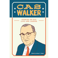 Cas Walker: Stories on His Life and Legend