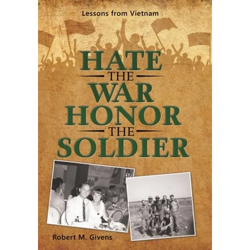 Hate the War Honor the Soldier: Lessons from Vietnam