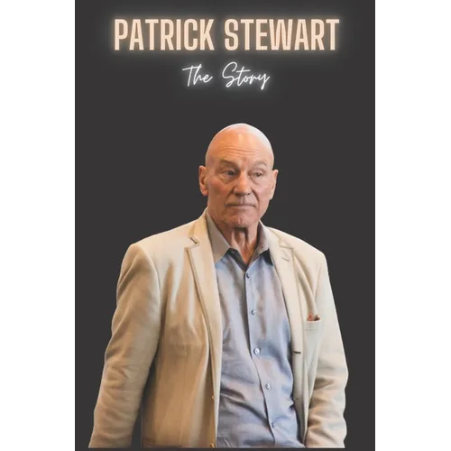 Patrick Stewart: The Story of Patrick Stewart