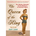 The Queen of the Ring: Sex, Muscles, Diamonds, and the Making of an American Legend