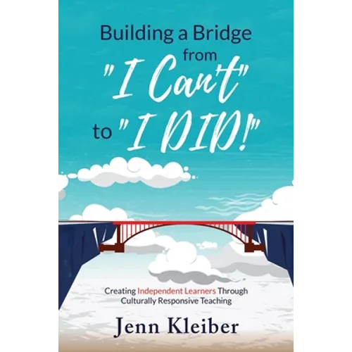 Building a Bridge From "I Can't" to "I DID!": Creating Independent Learners Through Culturally Responsive Teaching