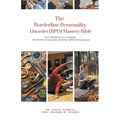 The Borderline Personality Disorder (BPD) Mastery Bible: Your Blueprint for Complete Borderline Personality Disorder (BPD) Management