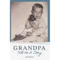 Grandpa Tell Us A Story