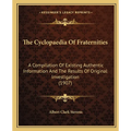 The Cyclopaedia Of Fraternities: A Compilation Of Existing Authentic Information And The Results Of Original Investigation (1907)