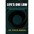 Life's One Law: Nature's Blueprint for Repeatable Success in Life and Business