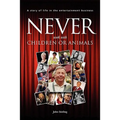 Never work with children or animals: A story of life in the entertainment business