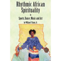 Rhythmic African Spirituality in Sports, Dance, Music and Art