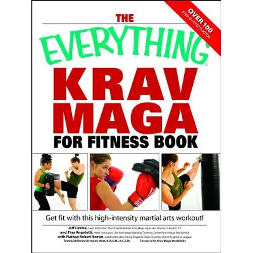 The Everything Krav Maga for Fitness Book: Get Fit Fast with This High-Intensity Martial Arts Workout