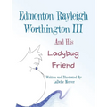 Edmonton Rayleigh Worthington III And His Ladybug Friend
