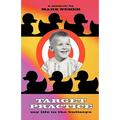 Target Practice: My Life in the Bullseye