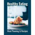 Healthy Eating: Meal Planning & Recipes