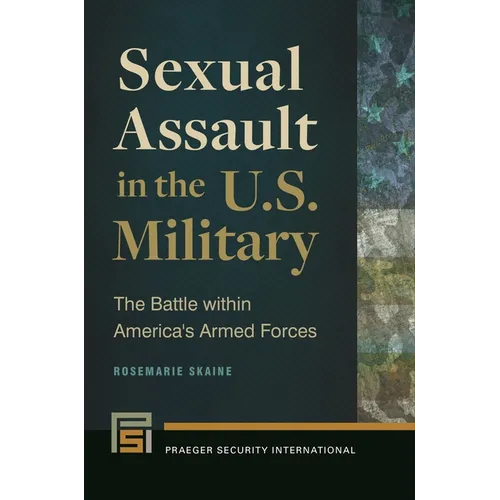 Sexual Assault in the U.S. Military: The Battle Within America's Armed Forces
