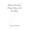When Perfect Plans Meet AI Reality: A Leadership Survival Guide