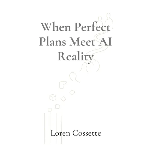 When Perfect Plans Meet AI Reality: A Leadership Survival Guide